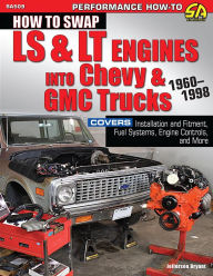 Title: How to Swap LS & LT Engines into Chevy & GMC Trucks: 1960-1998, Author: Jefferson Bryant