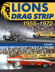 Title: Lions Drag Strip: 1955-1972, Author: Lou Hart