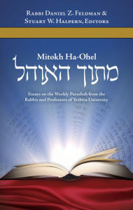 Title: Mitokh HaOhel: Essays on the Weekly Parasha, Author: Yeshiva University Rabbis & Professors