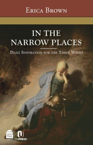 Title: In the Narrow Places: Daily Inspiration for the Three Weeks, Author: Erica Brown