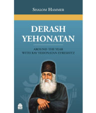 Title: Derash Yehonatan: Around the Year with Rav Yehonatan Eybeshitz, Author: Shalom Hammer