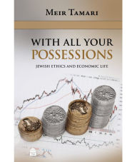 Title: With all your Possessions: Jewish Ethics and Economic Life, Author: Meir Tamari