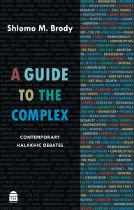 Title: A Guide to the Complex: Contemporary Halakhic Debates, Author: Shlomo M Brody