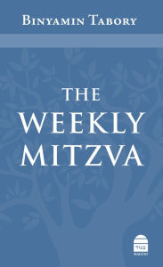 Title: The Weekly Mitzva, Author: Binyamin Tabory