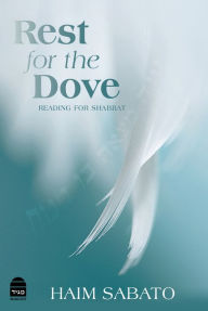 Title: Rest for the Dove: Reading for Shabbat, Author: Haim Sabato