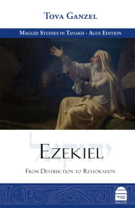 Title: Ezekiel: From Destruction to Restoration, Author: Tova Ganzel