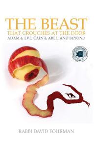 Title: The Beast That Crouches at the Door: Adam & Eve, Cain & Abel and Beyond, Author: David Fohrman