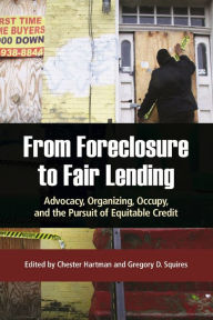 Title: From Foreclosure to Fair Lending: Advocacy, Organizing, Occupy, and the Pursuit of Equitable Credit, Author: Chester Hartman
