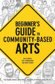 Title: Beginner's Guide to Community-Based Arts, 2nd Edition, Author: Keith Knight
