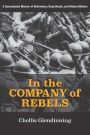 In the Company of Rebels: A Generational Memoir of Bohemians, Deep Heads, and History Makers