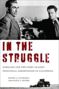 Textbook download for free In the Struggle: Scholars and the Fight against Industrial Agribusiness in California MOBI RTF DJVU 9781613321225