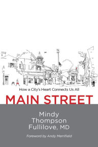 Download free ebooks online for kindle Main Street: How a City's Heart Connects Us All (English literature) by Mindy Thompson Fullilove, Andy Merrifield