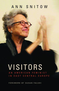 Title: Visitors: An American Feminist in East Central Europe, Author: Ann  Snitow