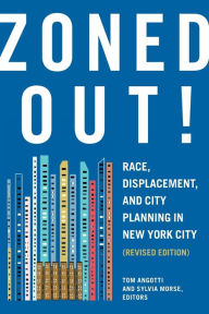 Title: Zoned Out!: Race, Displacement, and City Planning in New York City, Revised Edition, Author: Tom Angotti