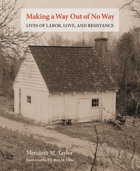Making a Way Out of No Way: Lives Labor, Love, and Resistance