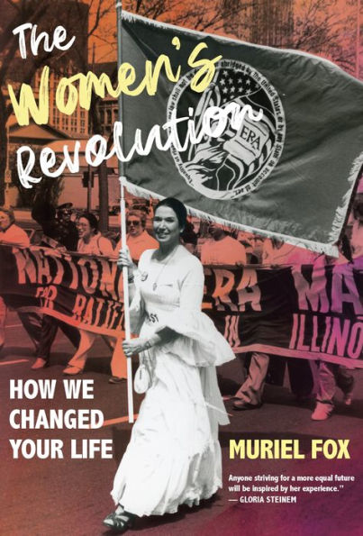 The Women's Revolution: How We Changed Your Life