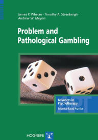 Title: Problem and Pathological Gambling, Author: James P Whelan