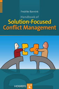 Title: Handbook of Solution-Focused Conflict Management, Author: Fredrike Bannink