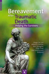 Title: Bereavement After Traumatic Death: Helping the Survivors, Author: Diego DeLeo