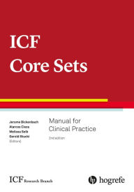 Title: ICF Core Sets: Manual for Clinical Practice, Author: Jerome Bickenbach