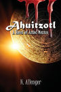 Ahuitzotl: A Novel of Aztec Mexico