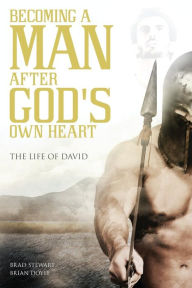 Title: A Man after God's Own Heart: The Life of David, Author: Brad Stewart