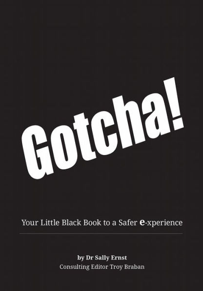 GOTCHA!: Your Little Black Book to a Safer E-xperience