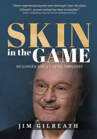 Title: Skin in the Game: No Longer Just a C-Level Employee, Author: Jim Gilreath