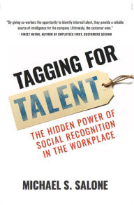 Title: Tagging for Talent: The Hidden Power of Social Recognition in the Workplace, Author: Michael Salone
