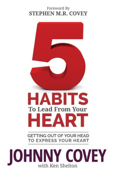 5 Habits to Lead from Your Heart: Getting Out of Head Express Heart