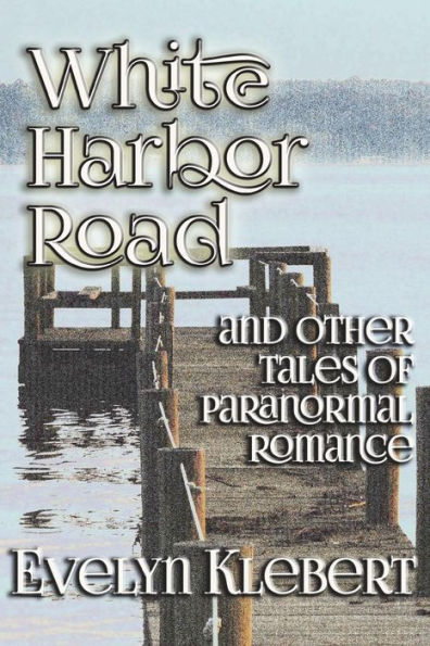 White Harbor Road: and Other Tales of Paranormal Romance