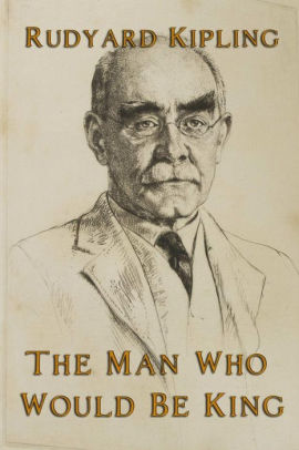 The Man Who Would Be King by Rudyard Kipling, Paperback | Barnes & Noble®