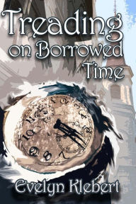 Title: Treading on Borrowed Time, Author: Evelyn Klebert
