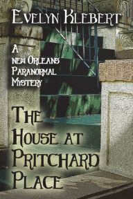 Title: The House at Pritchard Place: A New Orleans Paranormal Mystery, Author: Evelyn Klebert