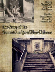 Title: The Story of the Ecossais Lodge of New Orleans: The lost 