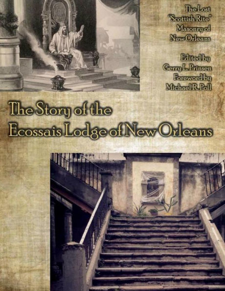 The Story of the Ecossais Lodge of New Orleans: The lost "Scottish Rite" Masonry of New Orleans