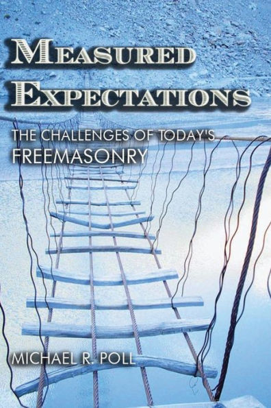 Measured Expectations: The Challenges of Today's Freemasonry