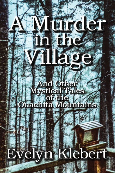 A Murder in the Village: And Other Mystical Tales of the Ouachita Mountains