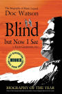 Blind but Now I See: The Biography of Music Legend Doc Watson