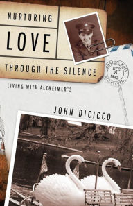 Title: Nurturing Love through the Silence, Author: John DiCicco
