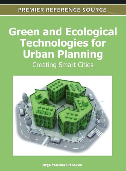 Green and Ecological Technologies for Urban Planning: Creating Smart Cities