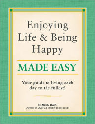 Title: Enjoying Life and Being Happy Made Easy, Author: Alex Lluch