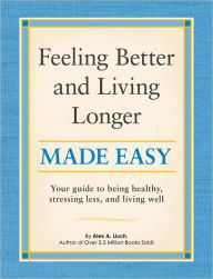 Title: Feeling Better and Living Longer Made Easy, Author: Alex Lluch