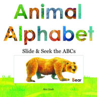 Title: Animal Alphabet: Slide and Seek the ABCs, Author: Alex A. Lluch