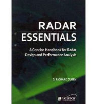 Title: Radar Essentials: A concise handbook for radar design and performance analysis, Author: G. Richard Curry