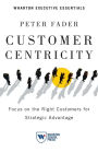 Customer Centricity: Focus on the Right Customers for Strategic Advantage