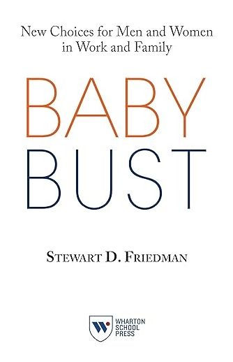 Baby Bust: New Choices for Men and Women in Work and Family