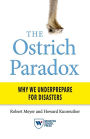 The Ostrich Paradox: Why We Underprepare for Disasters