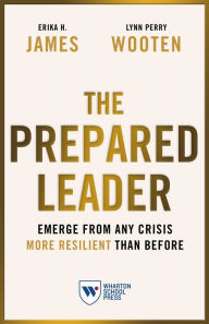 Mobi ebook collection download The Prepared Leader: Emerge from Any Crisis More Resilient Than Before
