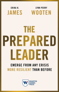 The Prepared Leader: Emerge from Any Crisis More Resilient Than Before